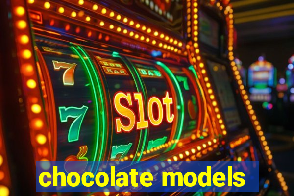 chocolate models